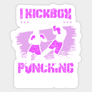 KICKBOXING GIFT: I Kickbox Because Punching Things Anywhere Else Sticker